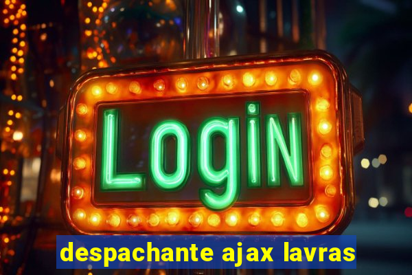 despachante ajax lavras